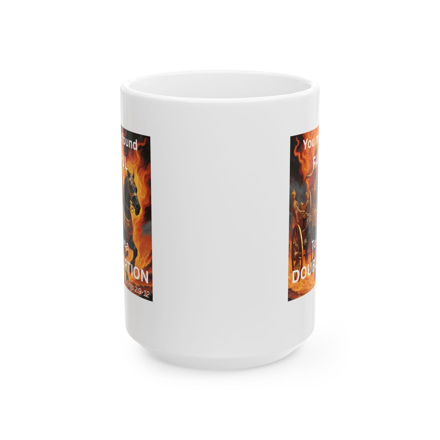 Ceramic Mug, (11oz, 15oz) - Double Portion - 2 Kings 2:9-12