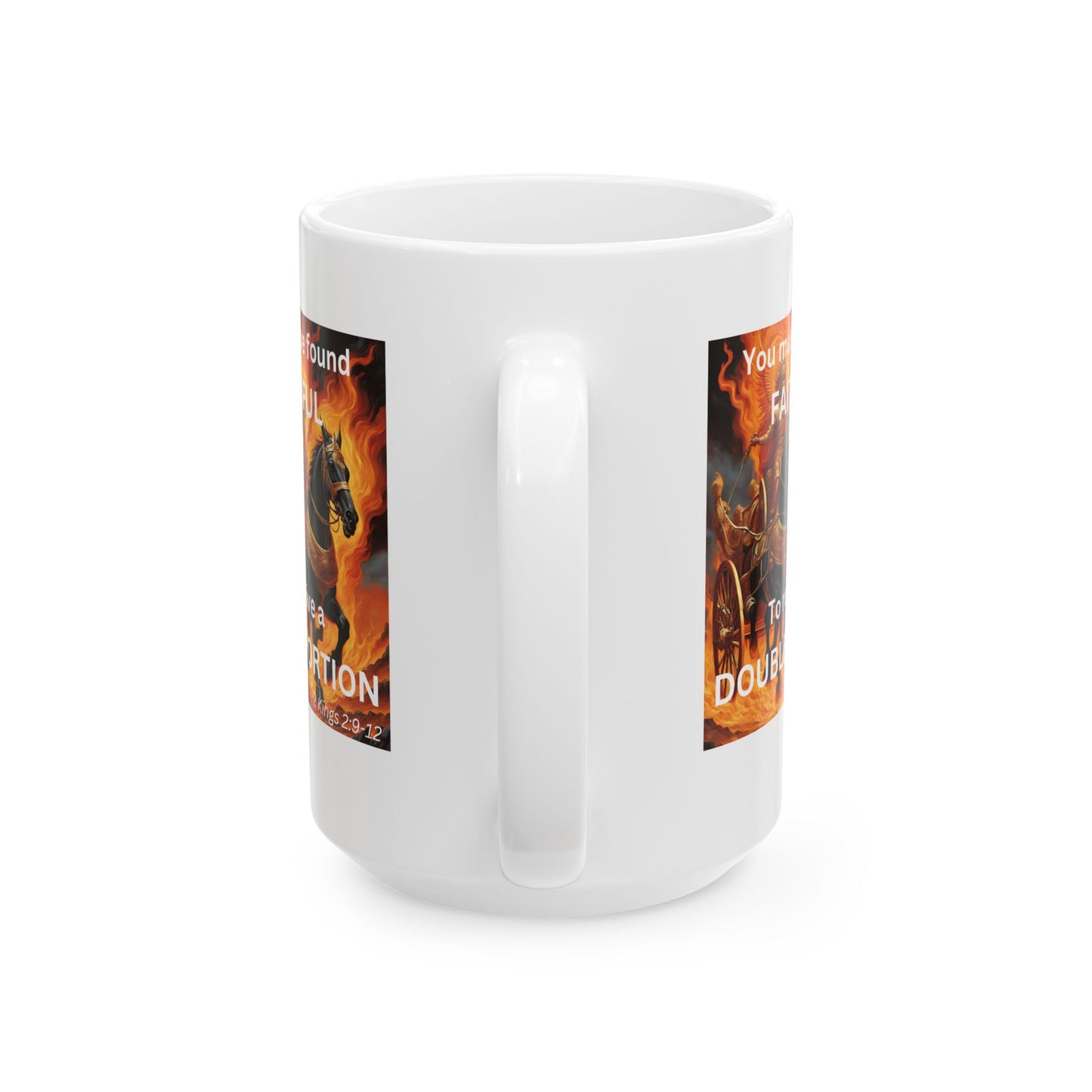 Ceramic Mug, (11oz, 15oz) - Double Portion - 2 Kings 2:9-12