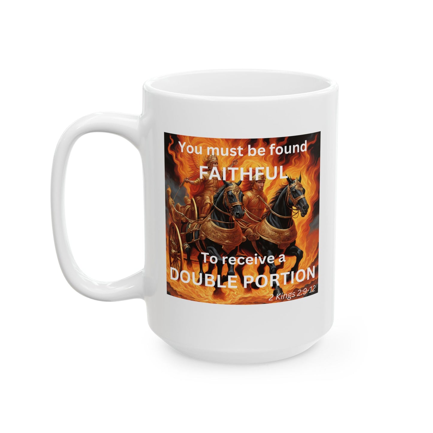 Ceramic Mug, (11oz, 15oz) - Double Portion - 2 Kings 2:9-12